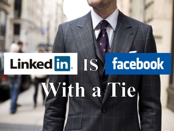 linkedin is facebook with a tie